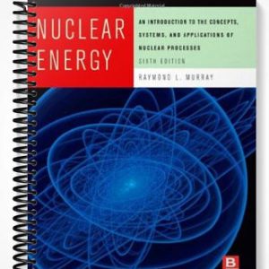 SolutionsManualforNuclearEnergyAnIntroductiontotheConceptsSystemsandApplicationsofNuclearProcesses6thEditionbyMurray