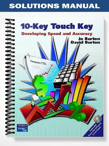 Solutions Manual for 10-Key Touch Key Developing Speed and Accuracy 1st Edition by Burton