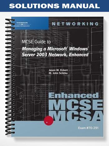 SolutionsManualfor70-291MCSEGuidetoManagingaMicrosoftWindowsServer2003NetworkEnhanced1stEditionbyEckert