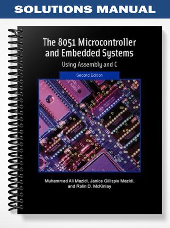 Solutions Manual for 8051 Microcontroller and Embedded Systems 2nd Edition by Muhammad Ali Mazidi