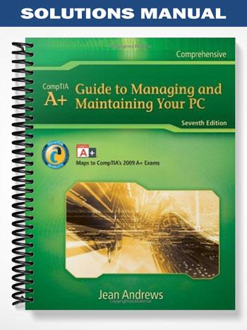 Solutions Manual for A+ Guide to Managing & Maintaining Your PC 7th Edition by Jean Andrews