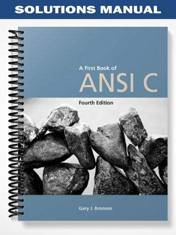 Solutions Manual for A First Book of ANSI C 4th Edition by Bronson