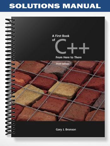 Solutions Manual for A First Book of C++ From Here to There 3rd Edition by Bronson