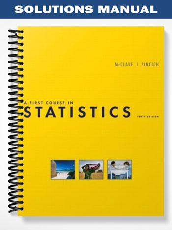 Solutions Manual for A First Course in Statistics 10th Edition by McClave