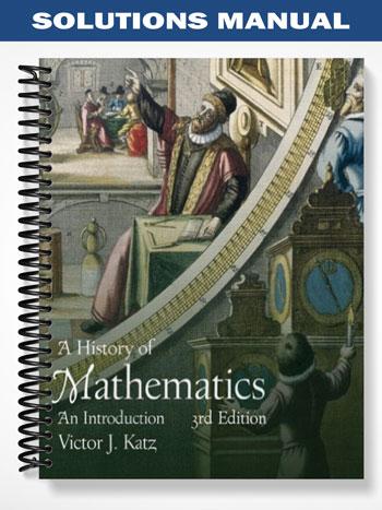 Solutions Manual for A History of Mathematics 3rd Edition by Katz