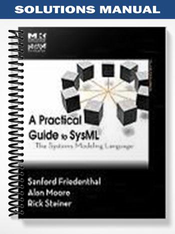 Solutions Manual for A Practical Guide to SysML The Systems Modeling Language 1st Edition by Friedenthal