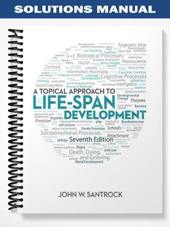 Solutions Manual for A Topical Approach to Lifespan Development 7th Edition by Santrock