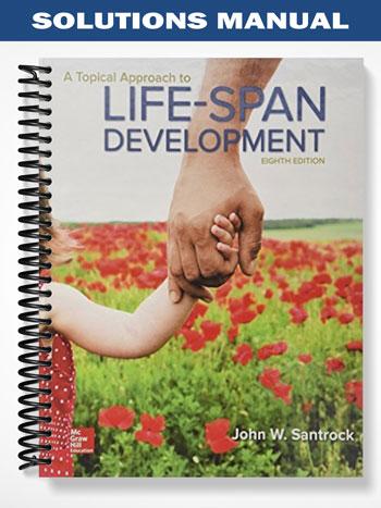 Solutions Manual for A Topical Approach to Lifespan Development 8th Edition by Santrock
