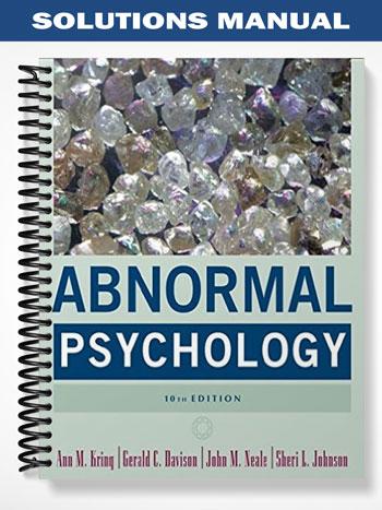 Solutions Manual for Abnormal Psychology 10th Edition by Kring