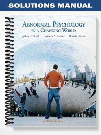 Solutions Manual for Abnormal Psychology in a Changing World 7th Edition by Nevid