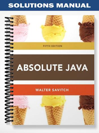 Solutions Manual for Absolute Java 5th Edition by Walter Savitch