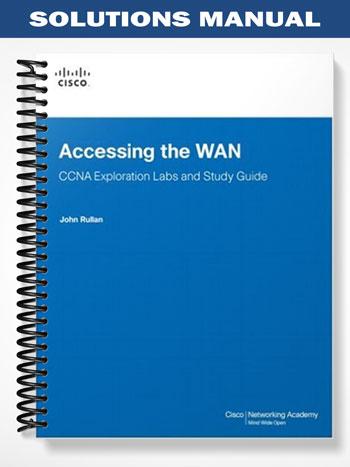 Solutions Manual for Accessing the WAN CCNA Exploration Labs and Study Guide 1st Edition by Rullan