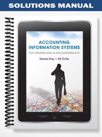Solutions Manual for Accounting Information Systems The Crossroads of Accounting and IT 1st Edition by Kay