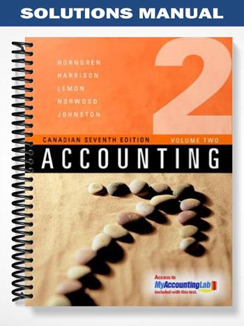 Solutions Manual for Accounting Volume 2 Canadian Seventh Edition 7th Edition by Horngren