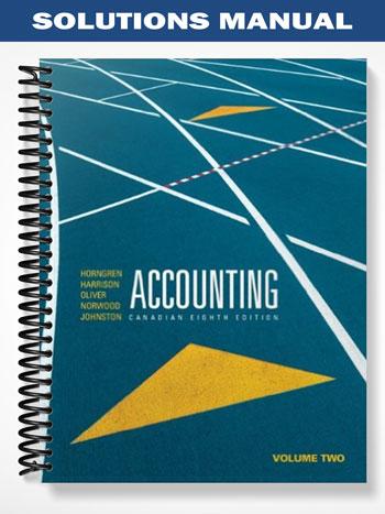 Solutions Manual for Accounting Volume 2 Eighth Canadian Edition 8th Edition by Horngren