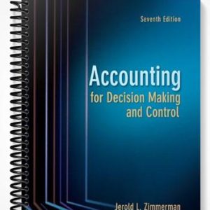 Solutions Manual for Accounting for Decision Making and Control 7th Edition by Zimmerman