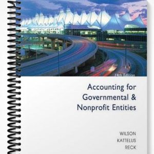 Solutions Manual for Accounting for Governmental and Nonprofit Entities 14th Edition by Wilson