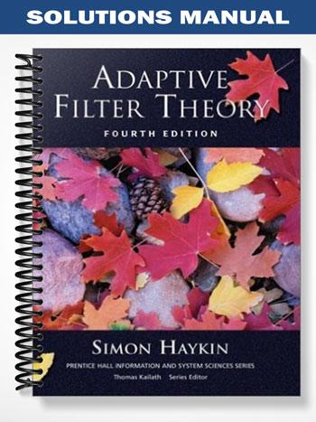 Solutions Manual for Adaptive Filter Theory 4th Edition by Simon