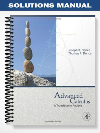 Solutions Manual for Advanced Calculus A Transition to Analysis 1st Edition by Dence