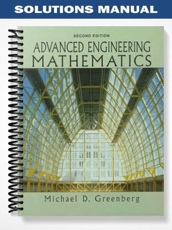 Solutions Manual for Advanced Engineering Mathematics 2nd Edition by Greenberg