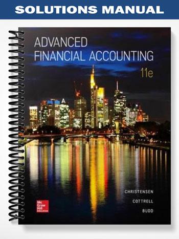 Solutions Manual for Advanced Financial Accounting 11th Edition by Christensen