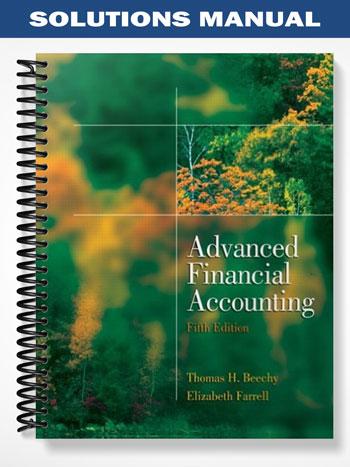 Solutions Manual for Advanced Financial Accounting 5th Edition by Beechy