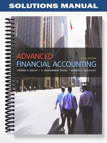 Solutions Manual for Advanced Financial Accounting 6th Edition by Beechy