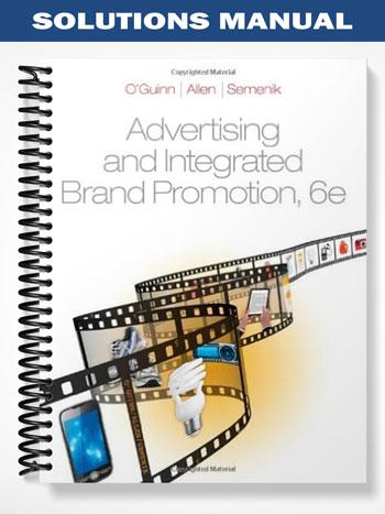 Solutions Manual for Advertising and Integrated Brand Promotion 6th Edition by OGuinn