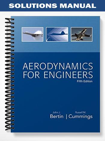 Solutions Manual for Aerodynamics for Engineers 5th Edition by Bertin