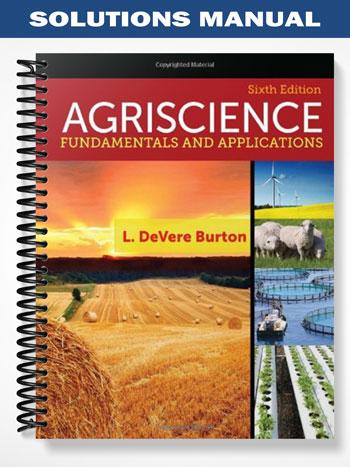 Solutions Manual for Agriscience Fundamentals and Applications 6th Edition by Burton