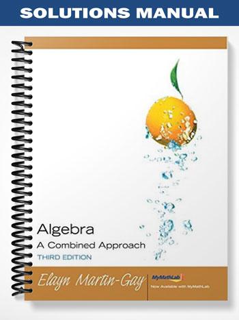 Solutions Manual for Algebra A Combined Approach 3rd Edition by Martin-Gay