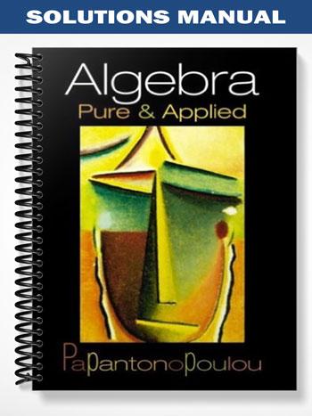 Solutions Manual for Algebra Pure and Applied 1st Edition by Papantonopoulou