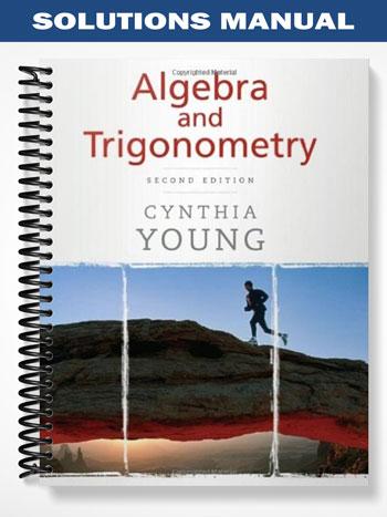 Solutions Manual for Algebra and Trigonometry 2nd Edition by Young