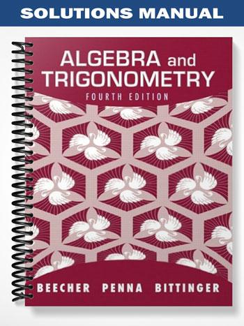 Solutions Manual for Algebra and Trigonometry 4th Edition by Beecher