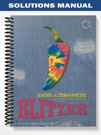 Solutions Manual for Algebra and Trigonometry An Early Functions Approach 1st Edition by Blitzer