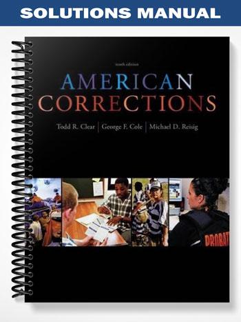 Solutions Manual for American Corrections 10th Edition by Clear