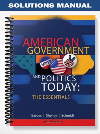 Solutions Manual for American Government and Politics Today Essentials 2013 – 2014 17th Edition by Bardes