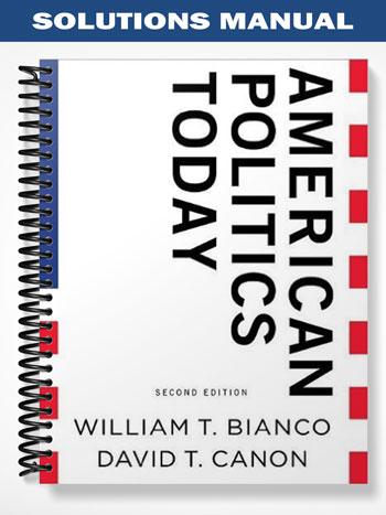 Solutions Manual for American Politics Today 2nd Edition by Bianco