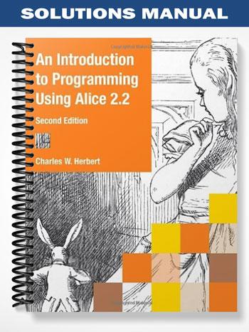 Solutions Manual for An Introduction to Programming Using Alice 2 2 2nd Edition by Herbert