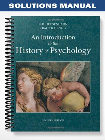 Solutions Manual for An Introduction to the History of Psychology 7th Edition by Hergenhahn