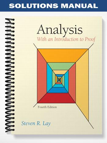 Solutions Manual for Analysis With an Introduction to Proof 4th Edition by Lay