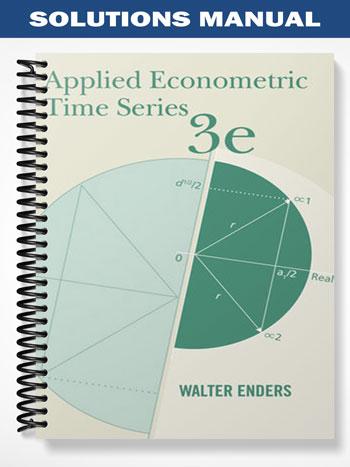 Solutions Manual for Applied Econometric Times Series 3rd Edition by Enders