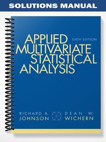 Solutions Manual for Applied Multivariate Statistical Analysis 6th Edition by Johnson
