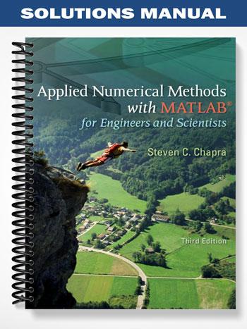 Solutions Manual for Applied Numerical Methods with MATLAB for Engineers and Scientists 3rd Edition by Chapra