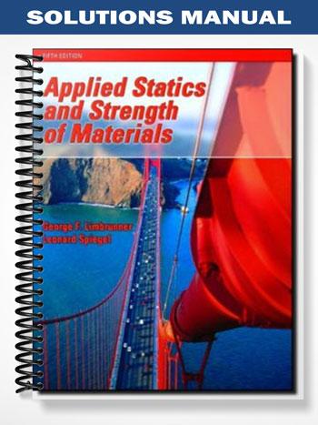 Solutions Manual for Applied Statics and Strength of Materials 5th Edition by Limbrunne