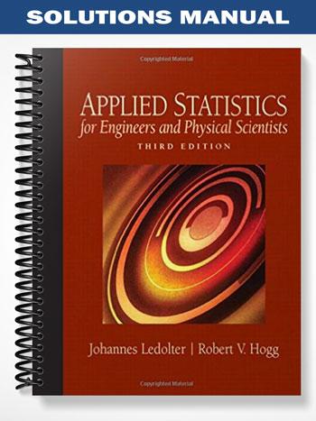 Solutions Manual for Applied Statistics for Engineers and Physical Scientists 3rd Edition by Ledolter