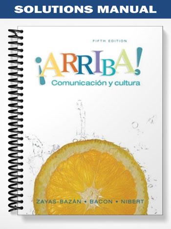 Solutions Manual for Arriba Comunicacion y cultura 5th Edition by Eduardo Zayas-Bazan