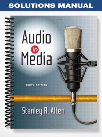 Solutions Manual for Audio in Media 9th Edition by Stanley Alten