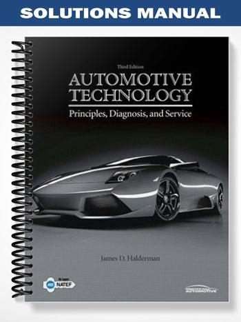 Solutions Manual for Automotive Technology Principles Diagnosis and Service 3rd Edition by Halderman