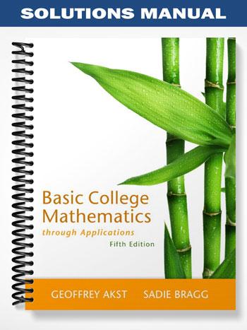 Solutions Manual for Basic College Mathematics through Applications 5th Edition by Akst